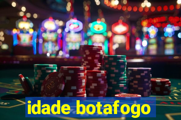 idade botafogo